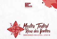 Mostra Teatral Rosa dos Ventres, em sua 2ª edição, leva ao público recifense, mais um espaço de visibilidade e expressão da mulher contemporânea, através da arte