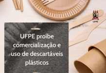 UFPE aprova medidas de proibição de comercialização e uso, de recipientes e embalagens descartáveis de plástico ou similares