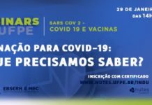 “Vacinação para Covid-19: o que precisamos saber?” é tema de webinar, promovido pelo HC e Nutes UFPE