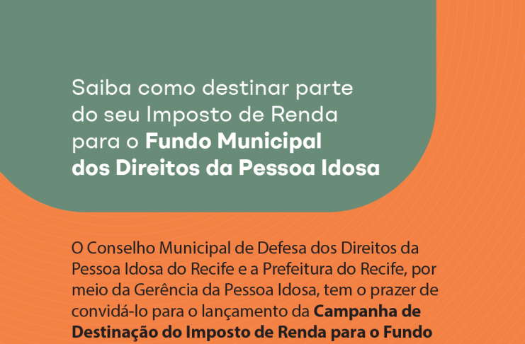 Prefeitura do Recife realiza campanha para incentivar doação do Imposto de Renda devido, para o Fundo Municipal da Pessoa Idosa