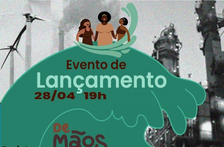 Lançamento do Projeto “De Mãos Dadas Criamos Correnteza: populações costeiras fortalecidas na luta por justiça socioambiental e climática”, acontece nesta quinta-feira(28)